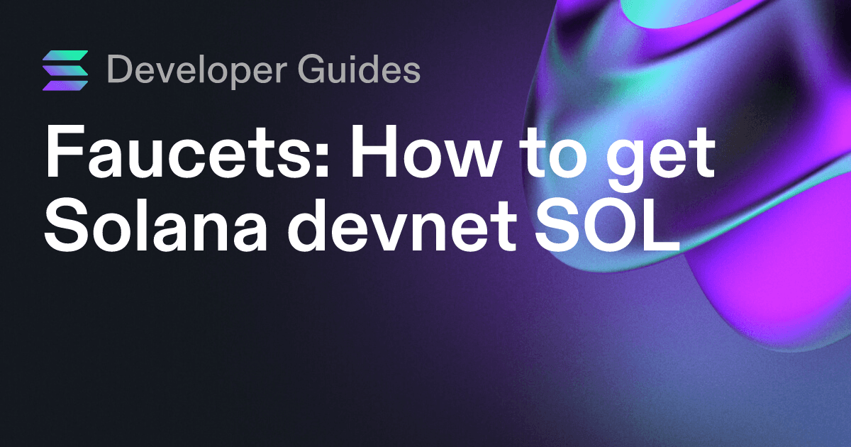 How to get Solana devnet SOL (including airdrops and faucets)